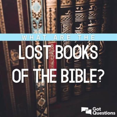 how many lost books of the bible are there and what if they were found?